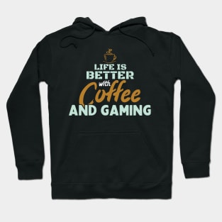 Life Is Better With Coffee And Gaming Hoodie